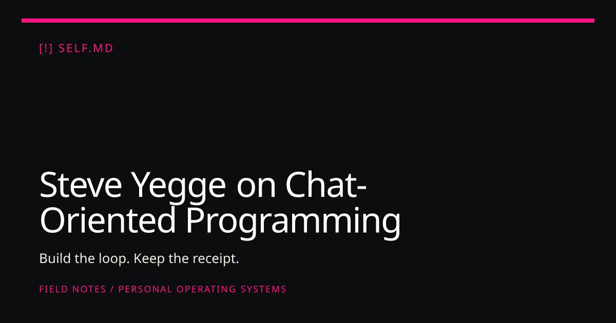 Steve Yegge on Chat-Oriented Programming | self.md