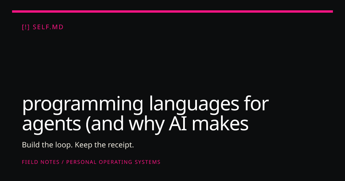 programming languages for agents (and why AI makes you work harder, not ...