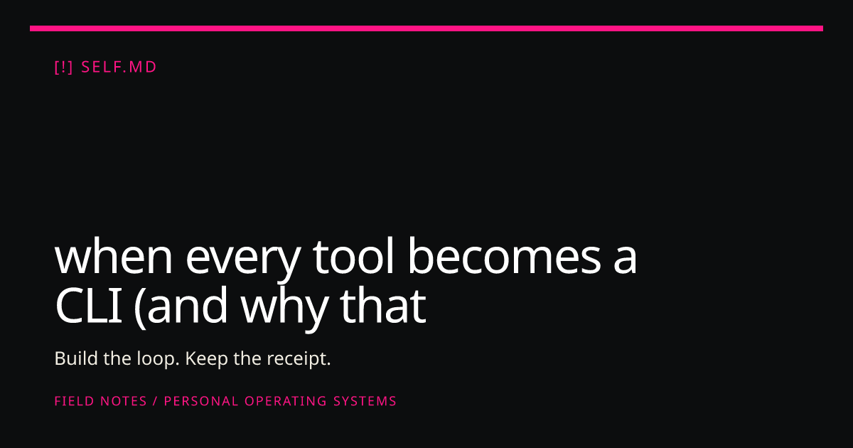 when every tool becomes a CLI (and why that matters for agents) | self.md